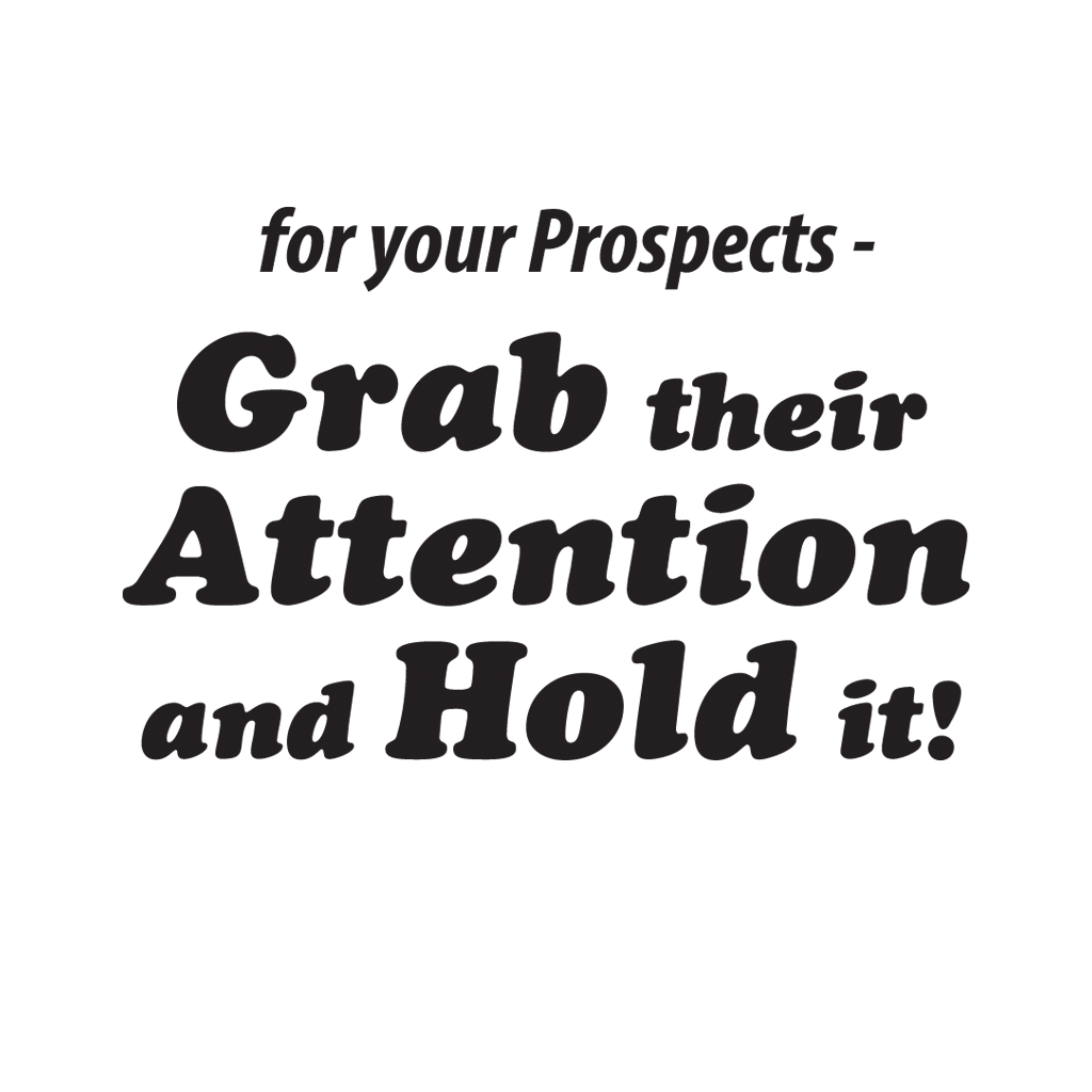 Grab Their Attention and Hold It!